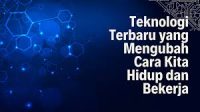 Teknologi-Terbaru-yang-Mengubah-Cara-Kita-Hidup-dan-Bekerja.
